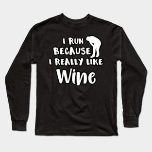 Running I Run Because I Really Like Wine Long Sleeve T-Shirt